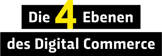 Die 4 Ebenen des Digital Commerce